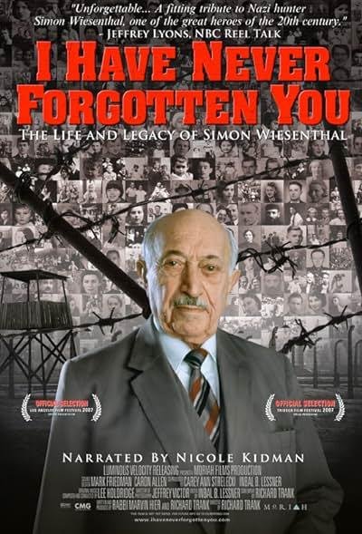 I Have Never Forgotten You The Life and Legacy of Simon Wiesenthal 2007