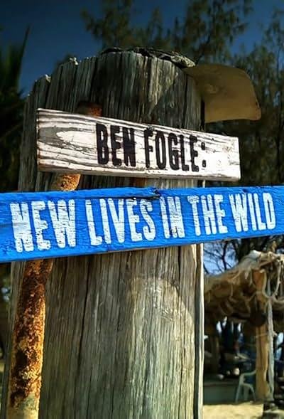 Ben Fogle New Lives in the Wild 2025