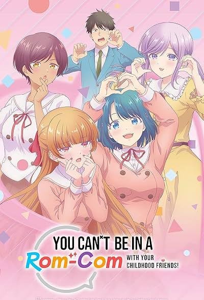 You Cant Be in a Rom Com with Your Childhood Friends 2026