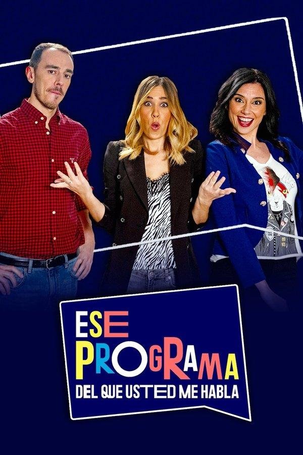 Ese Programa Del Que Usted Me Habla 2018