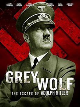 Grey Wolf: Hitler`s Escape To Argentina  