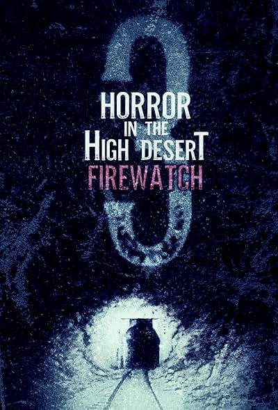 Horror in the High Desert 3: Firewatch 2024